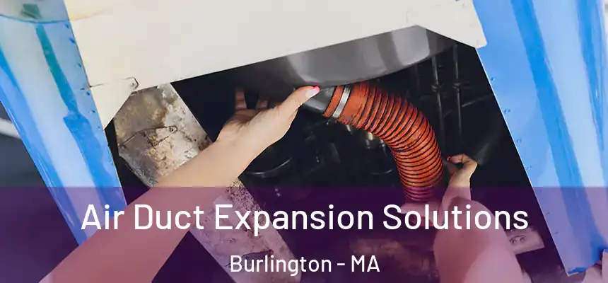  Air Duct Expansion Solutions Burlington - MA