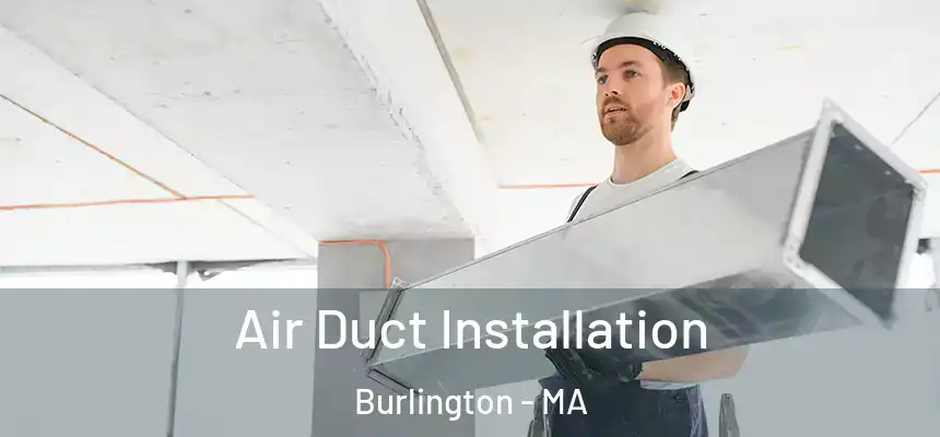 Air Duct Installation Burlington - MA