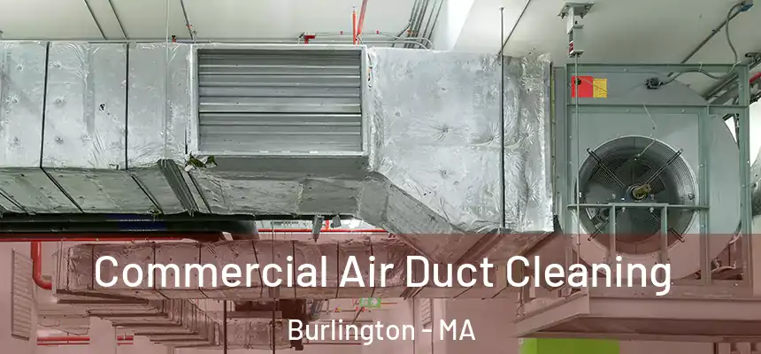 Commercial Air Duct Cleaning Burlington - MA