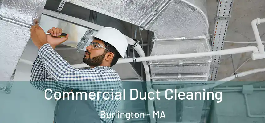 Commercial Duct Cleaning Burlington - MA