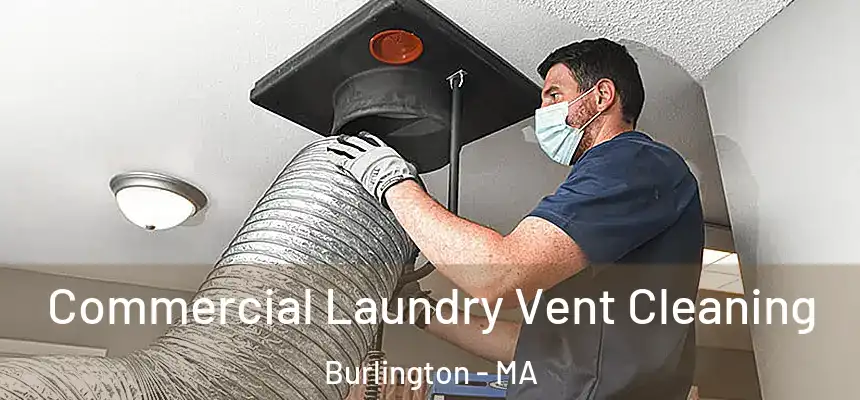 Commercial Laundry Vent Cleaning Burlington - MA