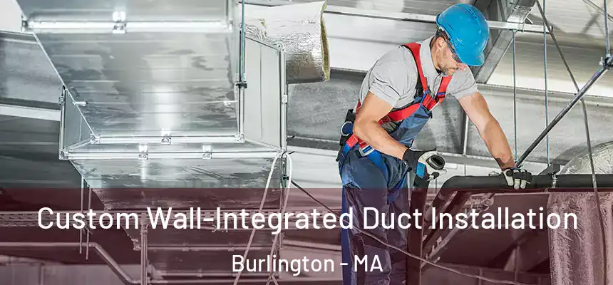  Custom Wall-Integrated Duct Installation Burlington - MA