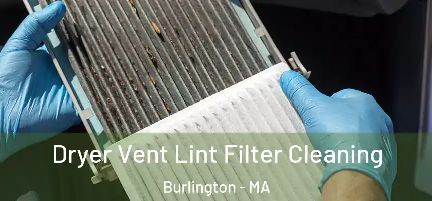 Dryer Vent Lint Filter Cleaning Burlington - MA