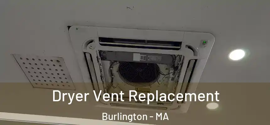 Dryer Vent Replacement Burlington - MA