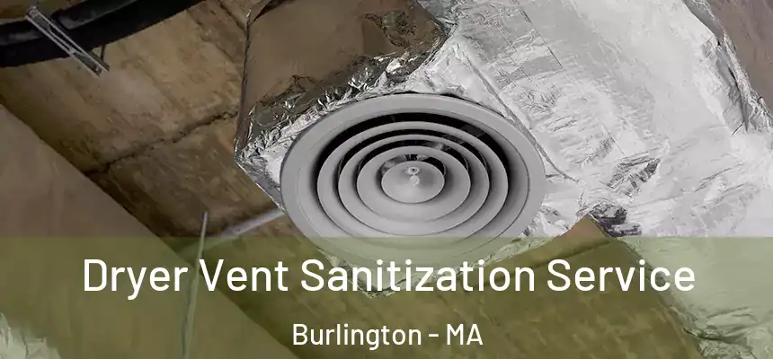 Dryer Vent Sanitization Service Burlington - MA