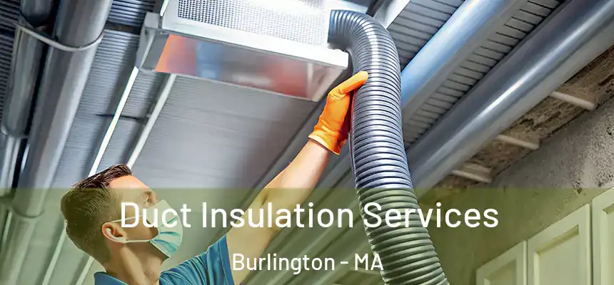  Duct Insulation Services Burlington - MA