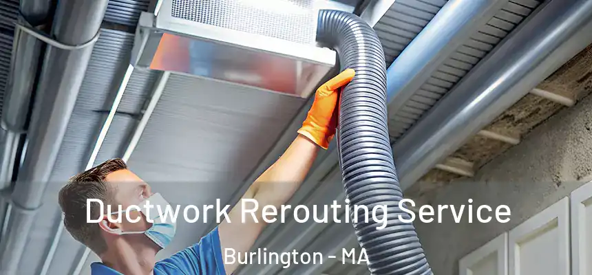  Ductwork Rerouting Service Burlington - MA
