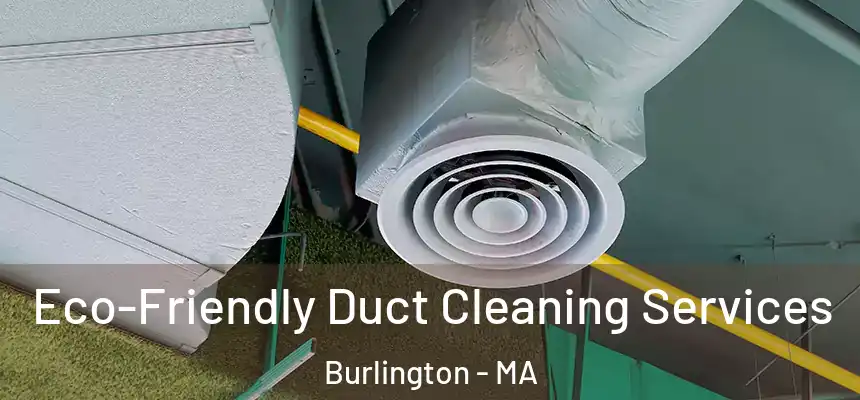Eco-Friendly Duct Cleaning Services Burlington - MA