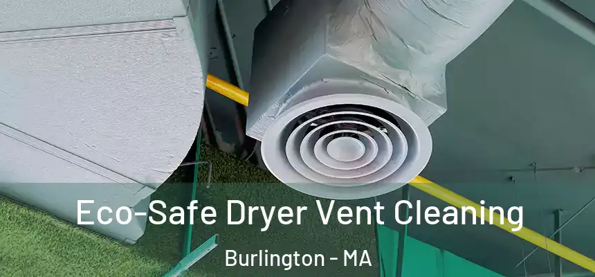  Eco-Safe Dryer Vent Cleaning Burlington - MA