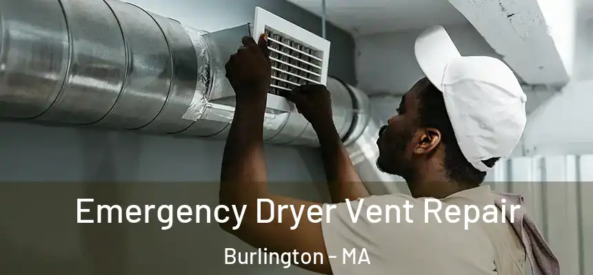  Emergency Dryer Vent Repair Burlington - MA