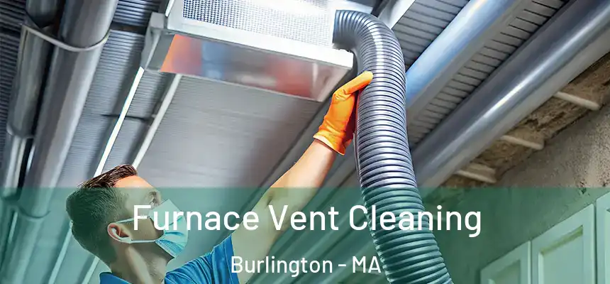 Furnace Vent Cleaning Burlington - MA