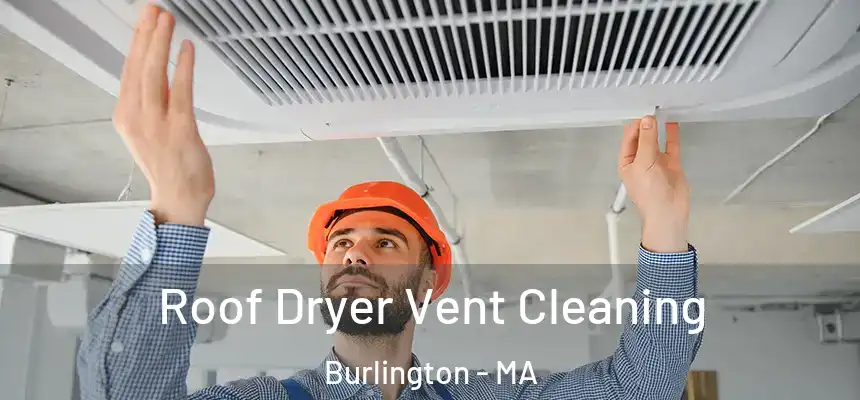 Roof Dryer Vent Cleaning Burlington - MA