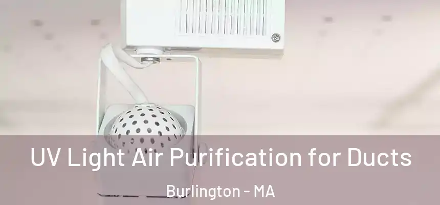  UV Light Air Purification for Ducts Burlington - MA