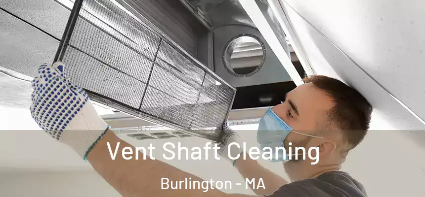 Vent Shaft Cleaning Burlington - MA
