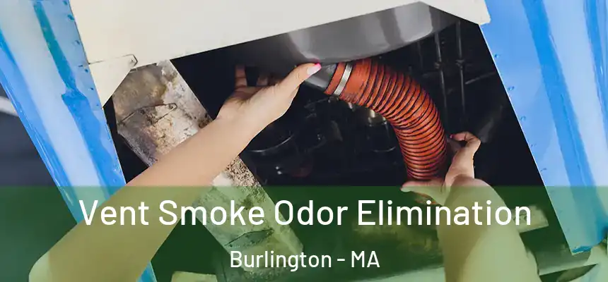  Vent Smoke Odor Elimination Burlington - MA