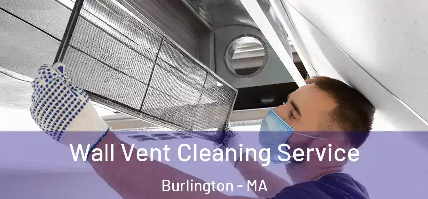  Wall Vent Cleaning Service Burlington - MA